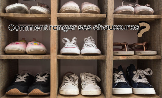 Comment ranger ses chaussures ?