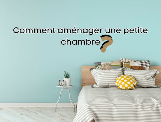 Comment aménager une petite chambre ?