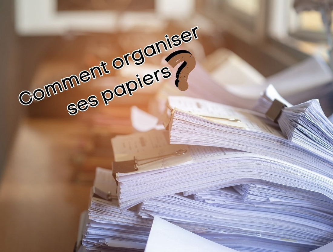 Comment organiser ses papiers ?