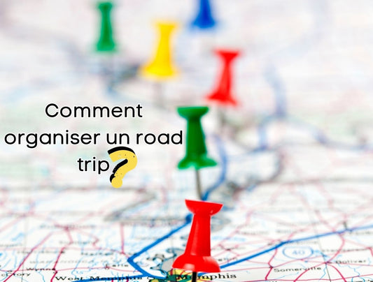 Comment organiser un road trip : le meilleur guide étape par étape