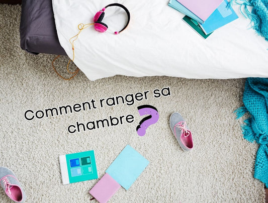 Comment ranger sa chambre ?