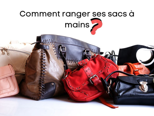 Comment ranger ses sacs à mains ?