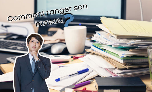 Comment ranger son bureau ?