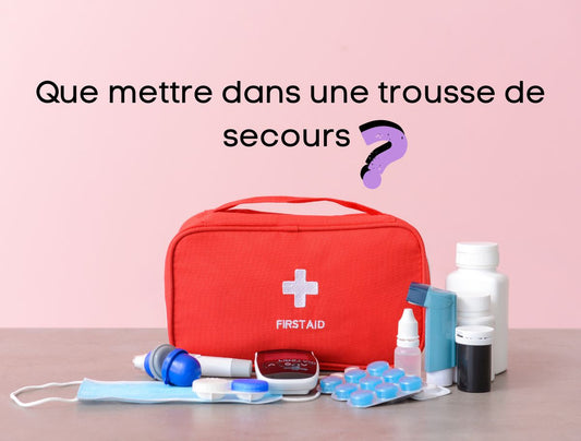 Que mettre dans une trousse de secours ?